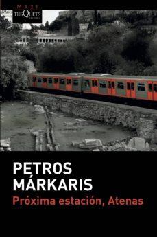 PROXIMA ESTACION, ATENAS | 9788490666906 | MARKARIS, PETROS | Cooperativa Cultural Rocaguinarda