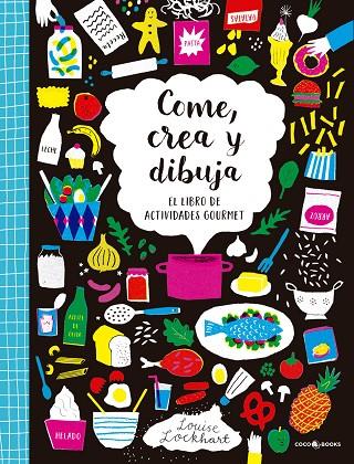 COME, CREA Y DIBUJA | 9788494595257 | LOCKHART, LOUISE | Cooperativa Cultural Rocaguinarda