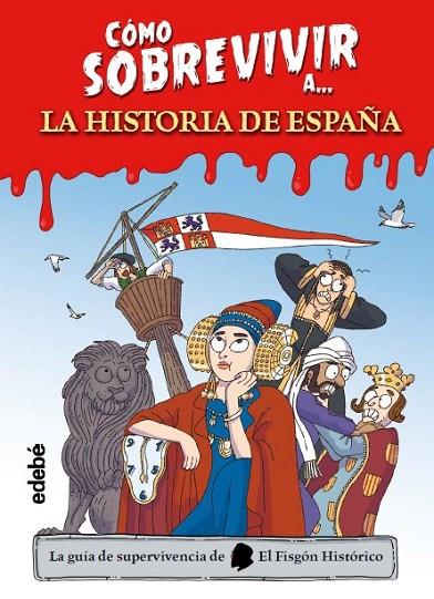 CÓMO SOBREVIVIR A LA HISTORIA DE ESPAÑA | 9788468377490 | EL FISGÓN HISTÓRICO | Cooperativa Cultural Rocaguinarda
