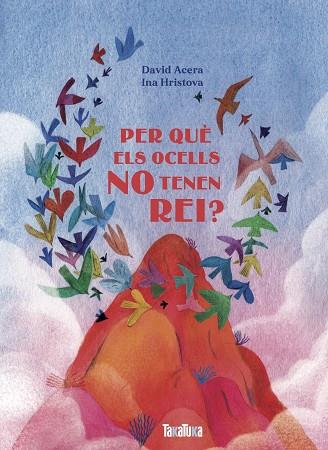 PER QUÈ ELS OCELLS NO TENEN REI? | 9788418821448 | ACERA, DAVID | Cooperativa Cultural Rocaguinarda