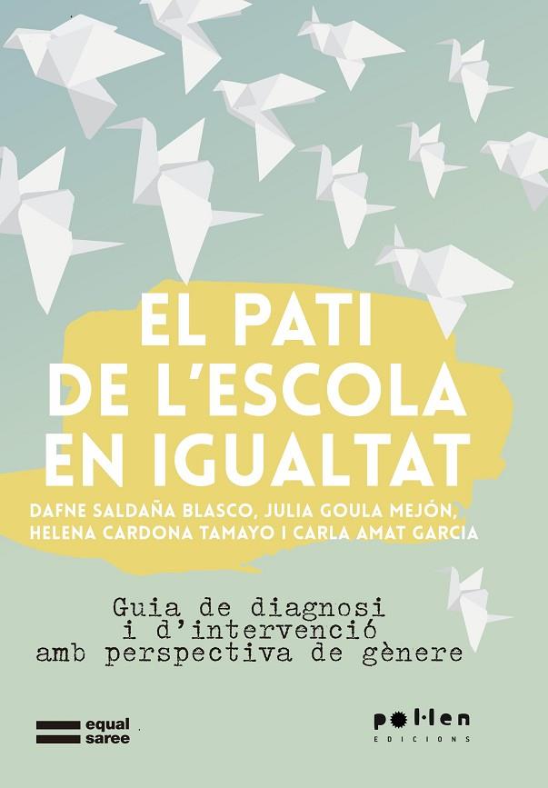 PATI DE L'ESCOLA EN IGUALTAT, EL | 9788416828647 | SALDAÑA BLASCO, DAFNE/GOULA MEJÓN, JULIA/CARDONA TAMAYO, HELENA/AMAT GARCIA, CARLA | Cooperativa Cultural Rocaguinarda