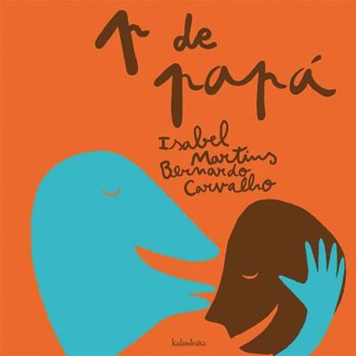 P DE PAPÁ | 9788496388178 | MARTINS, ISABEL/CARVALHO, BERNARDO | Cooperativa Cultural Rocaguinarda