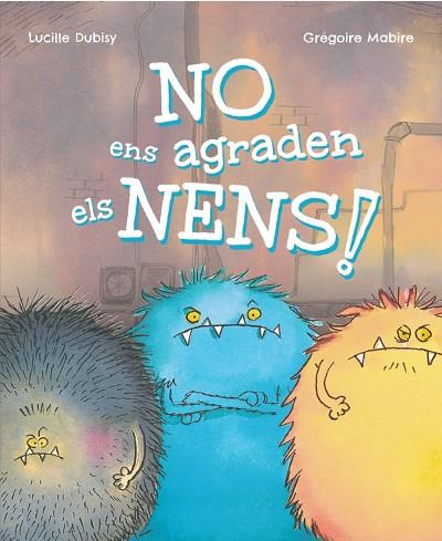 NO ENS AGRADEN ELS NENS! | 9788448965389 | DUBISY, LUCILLE | Cooperativa Cultural Rocaguinarda