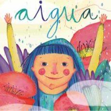 AIGUA | 9788494977497 | FIGUERAS TORTRAS, LAIA/PUYUELO CAPELLAS, NÚRIA | Cooperativa Cultural Rocaguinarda