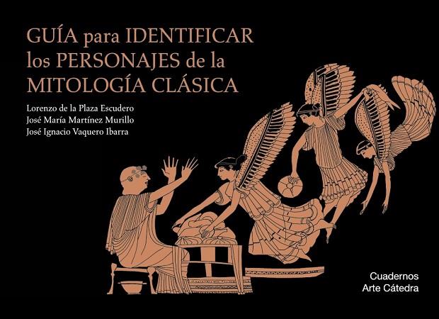 GUÍA PARA IDENTIFICAR LOS PERSONAJES DE LA MITOLOGÍA CLÁSICA | 9788437635828 | PLAZA ESCUDERO, LORENZO DE LA/MARTÍNEZ MURILLO, JOSÉ MARÍA/VAQUERO IBARRA, JOSÉ IGNACIO | Cooperativa Cultural Rocaguinarda