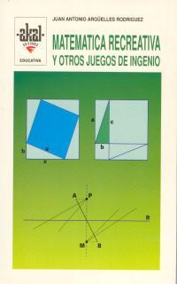 MATEMATICA RECREATIVA Y OTROS JUEGOS DE INGENIO | 9788446001584 | ARGUELLES RODRIGUEZ, JUAN | Cooperativa Cultural Rocaguinarda