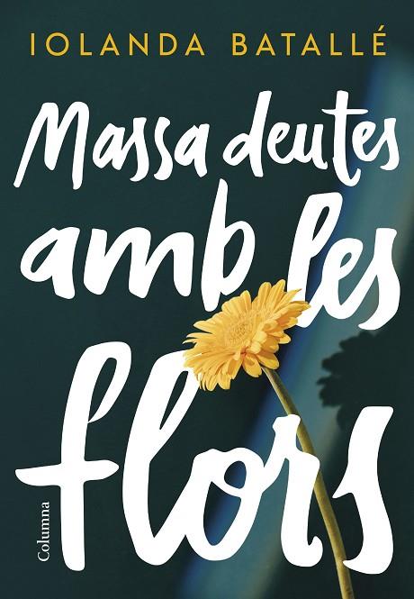 MASSA DEUTES AMB LES FLORS | 9788466430814 | BATALLÉ PRATS, IOLANDA | Cooperativa Cultural Rocaguinarda
