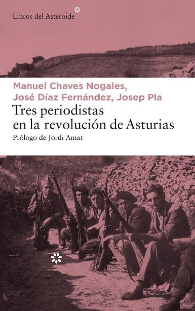 TRES PERIODISTAS EN LA REVOLUCIÓN DE ASTURIAS | 9788417007065 | PLA, JOSEP/CHAVES NOGALES, MANUEL/DÍAZ FERNÁNDEZ, JOSÉ | Cooperativa Cultural Rocaguinarda