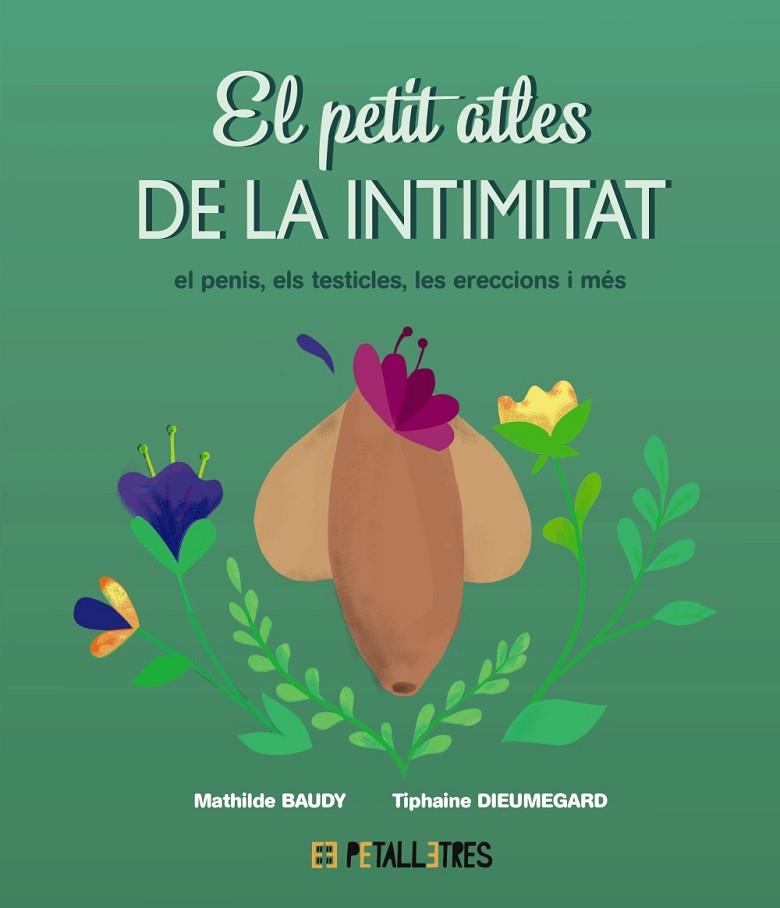 PETIT ATLES DE LA INTIMITAT, EL: EL PENIS, ELS TESTICLES, LES ERECCIONES I MÉS | 9788419893055 | BAUDY, MATHILDE/DIEUMEGARD, TIPHAINE | Cooperativa Cultural Rocaguinarda