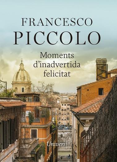MOMENTS D'INADVERTIDA FELICITAT | 9788417868789 | PICCOLO, FRANCESCO | Cooperativa Cultural Rocaguinarda