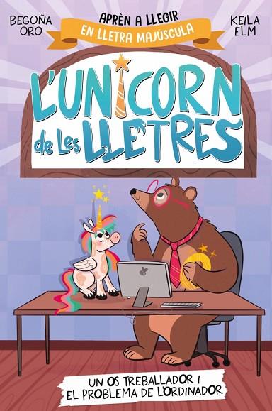 UNICORN DE LES LLETRES, L' 2 - UN OS TREBALLADOR I EL PROBLEMA DE L'ORDINADOR | 9788448868994 | ORO, BEGOÑA | Cooperativa Cultural Rocaguinarda