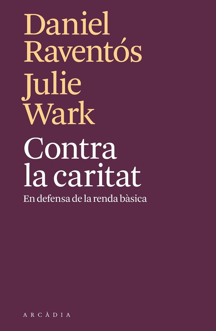 CONTRA LA CARITAT | 9788494820571 | RAVENTÓS, DANIEL/WARK, JULIE | Cooperativa Cultural Rocaguinarda