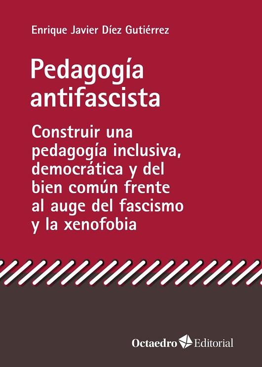 PEDAGOGÍA ANTIFASCISTA | 9788419023773 | DÍEZ GUTIÉRREZ, ENRIQUE JAVIER | Cooperativa Cultural Rocaguinarda