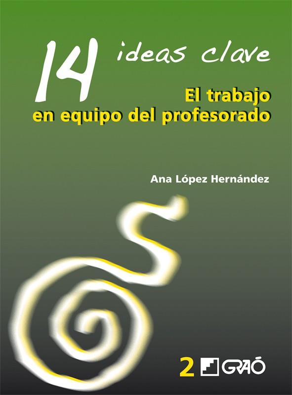 14 IDEAS CLAVE. EL TRABAJO EN EQUIPO DEL PROFESORADO | 9788478274741 | LóPEZ HERNáNDEZ, ANA | Cooperativa Cultural Rocaguinarda