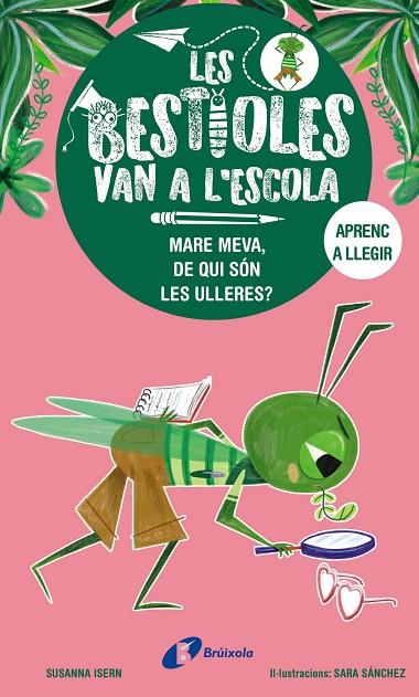 BESTIOLES VAN A L'ESCOLA, LES 3. MARE MEVA, DE QUI SÓN LES ULLERES? | 9788413493374 | ISERN, SUSANNA | Cooperativa Cultural Rocaguinarda