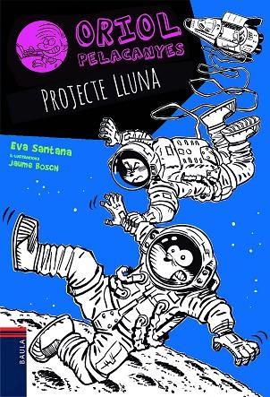 PROJECTE LLUNA (ORIOL PELACANYES 13) | 9788447940189 | SANTANA BIGAS, EVA | Cooperativa Cultural Rocaguinarda