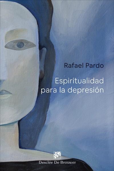 ESPIRITUALIDAD PARA LA DEPRESIÓN | 9788433031549 | PARDO FERNÁNDEZ, RAFAEL | Cooperativa Cultural Rocaguinarda