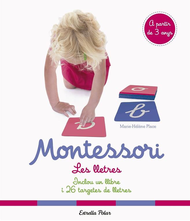 MONTESSORI. LES LLETRES | 9788491375791 | PLACE, MARIE HÉLÈNE | Cooperativa Cultural Rocaguinarda