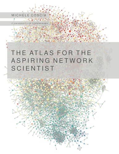ATLAS FOR THE ASPIRING NETWORK SCIENTIST, THE | 9788797282410 | COSCIA, MICHELE | Cooperativa Cultural Rocaguinarda