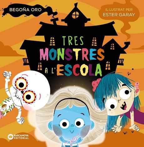 TRES MONSTRES A L'ESCOLA | 9788448955595 | ORO, BEGOÑA | Cooperativa Cultural Rocaguinarda