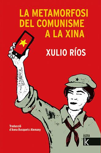 METAMORFOSI DEL COMUNISME A LA XINA, LA | 9788418558320 | RÍOS, XULIO | Cooperativa Cultural Rocaguinarda