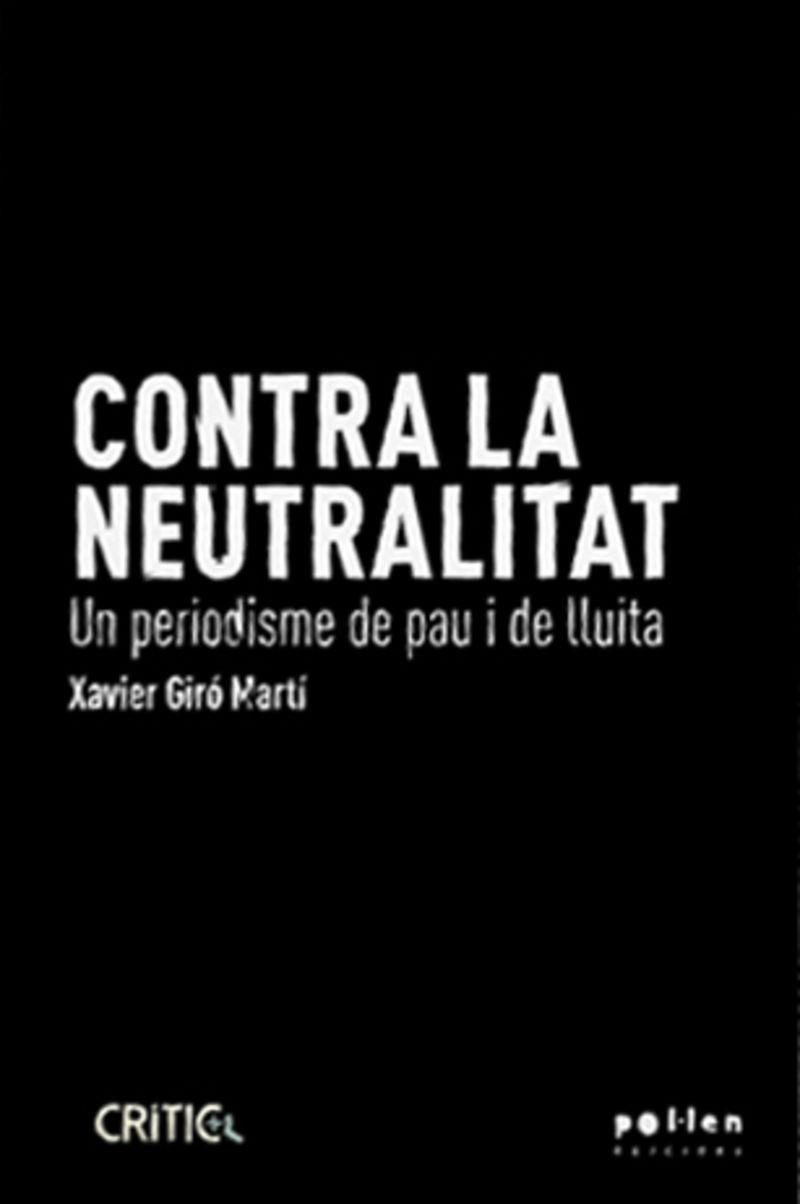 CONTRA LA NEUTRALITAT | 9788410255098 | GIRÓ MARTÍ, XAVIER | Cooperativa Cultural Rocaguinarda