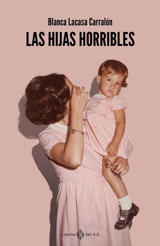 HIJAS HORRIBLES, LAS | 9788419119407 | LACASA CARRALÓN, BLANCA | Cooperativa Cultural Rocaguinarda