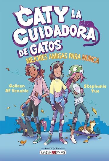 CATY LA CUIDADORA DE GATOS 2: MEJORES AMIGAS PARA NUNCA | 9788419638854 | YUE, STEPHANIE/VENABLE, COLLEEN AF | Cooperativa Cultural Rocaguinarda