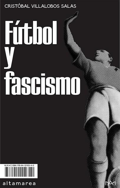 FÚTBOL Y FASCISMO | 9788412110340 | VILLALOBOS SALAS, CRISTÓBAL | Cooperativa Cultural Rocaguinarda