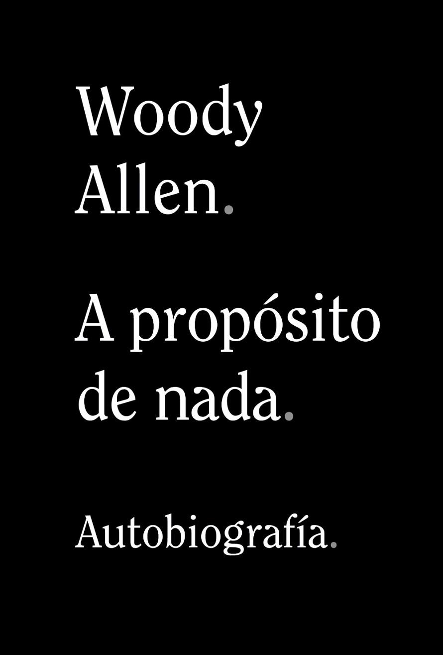 A PROPÓSITO DE NADA | 9788491819950 | ALLEN, WOODY | Cooperativa Cultural Rocaguinarda