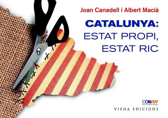 CATALUNYA: ESTAT PROPI, ESTAT RIC | 9788483306987 | CANADELL I BRUGUERA, JOAN/MACIÀ I VIVÓ, ALBERT | Cooperativa Cultural Rocaguinarda