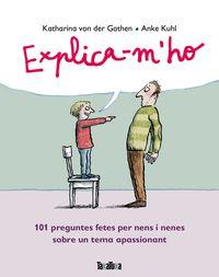 EXPLICA-M'HO : 101 PREGUNTES FETES PER NENS I NENES SOBRE UN TEMA APASSIONANT | 9788416003495 | VON DER GARTEN, KATHARINA | Cooperativa Cultural Rocaguinarda