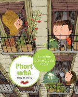 MEVA PRIMERA GUIA SOBRE L'HORT URBÀ, LA | 9788424636210 | VALLÈS, JOSEP M. | Cooperativa Cultural Rocaguinarda