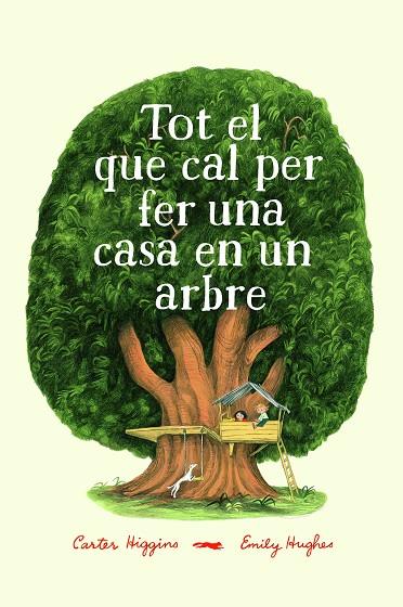 TOT EL QUE CAL PER FER UNA CASA EN UN ARBRE | 9788494773358 | HIGGINGS, CARTER | Cooperativa Cultural Rocaguinarda