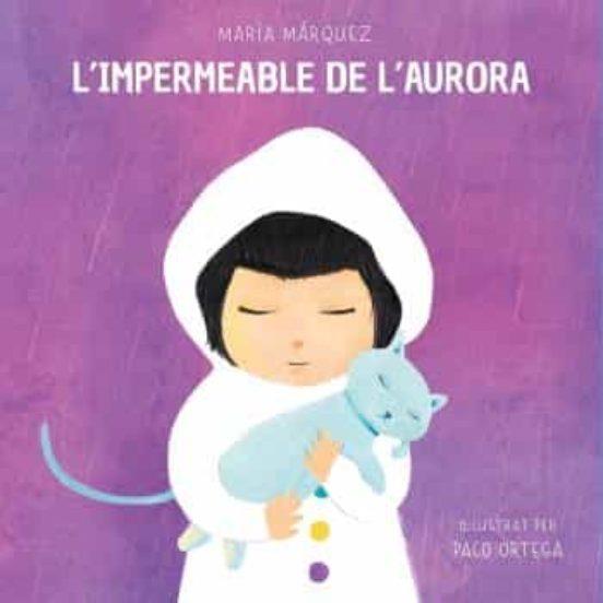 IMPERMEABLE DE L'AURORA, L' | 9788472909748 | MÁRQUEZ, MARÍA / ORTEGA, PACO | Cooperativa Cultural Rocaguinarda