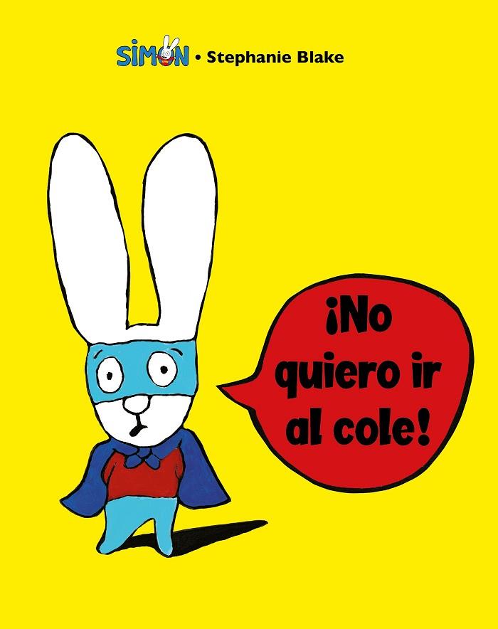 SIMÓN - ¡NO QUIERO IR AL COLE! | 9788448853396 | BLAKE, STÉPHANIE | Cooperativa Cultural Rocaguinarda