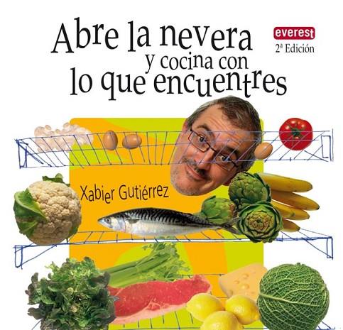 ABRE LA NEVERA Y COCINA LO QUE ENCUENTRES | 9788444120775 | XABIER GUTIÉRREZ | Cooperativa Cultural Rocaguinarda