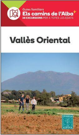 VALLÈS ORIENTAL - ELS CAMINS DE L'ALBA | 9788470111556 | EQUIPO TECNICO EDITORIAL ALPINA | Cooperativa Cultural Rocaguinarda