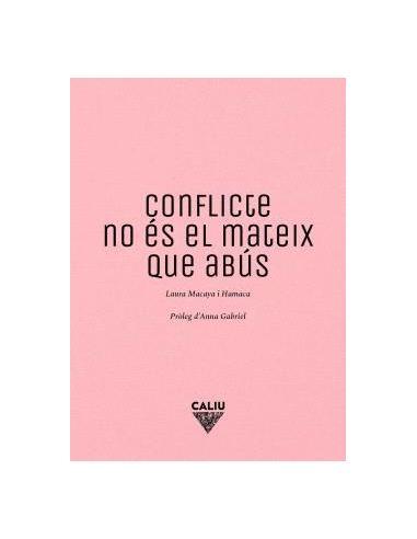 CONFLICTE NO ÉS EL MATEIX QUE ABÚS | 9788412785159 | MACAYA I HAMACA, LAURA | Cooperativa Cultural Rocaguinarda