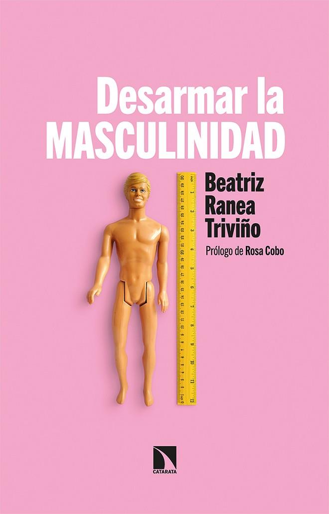 DESARMAR LA MASCULINIDAD | 9788413522272 | RANEA TRIVIÑO, BEATRIZ | Cooperativa Cultural Rocaguinarda