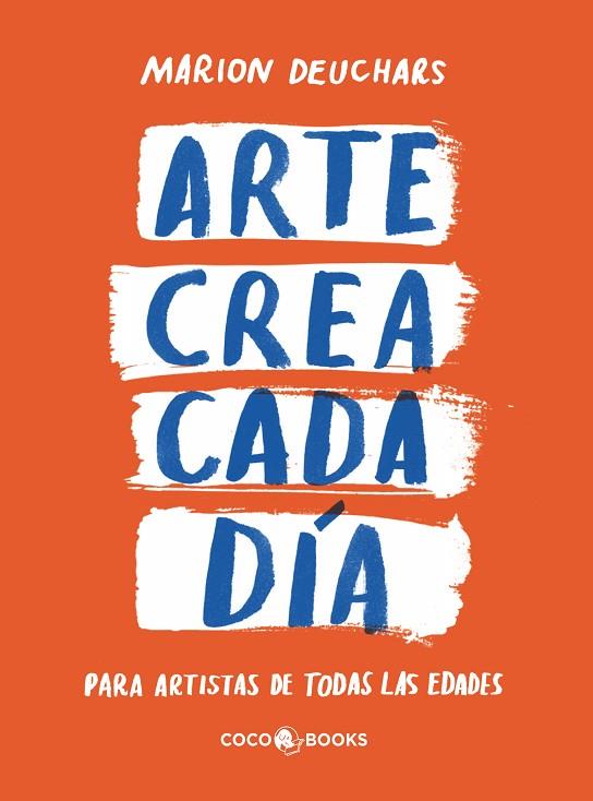 ARTE CREA CADA DÍA | 9788412730098 | DEUCHARS, MARION | Cooperativa Cultural Rocaguinarda