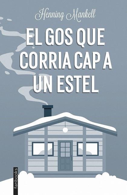 GOS QUE CORRIA CAP A UN ESTEL, EL  | 9788419150189 | MANKELL, HENNING | Cooperativa Cultural Rocaguinarda