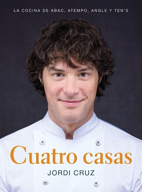 CUATRO CASAS. LA COCINA DE JORDI EN ABAC, ATEMPO, ANGLE Y TEN'S | 9788418007767 | CRUZ, JORDI | Cooperativa Cultural Rocaguinarda