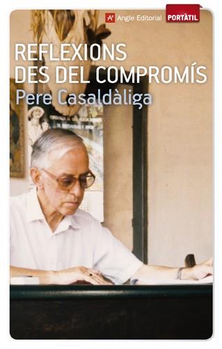 REFLEXIONS DES DEL COMPROMÍS | 9788415307068 | CASALDÀLIGA PLA, PERE | Cooperativa Cultural Rocaguinarda