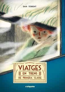 VIATGES EN TRENS DE PRIMERA CLASSE | 9788418687372 | TORRENT, DANI | Cooperativa Cultural Rocaguinarda