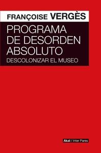 PROGRAMA DE DESORDEN ABSOLUTO | 9786078898534 | VERGES, FRANCOISE | Cooperativa Cultural Rocaguinarda