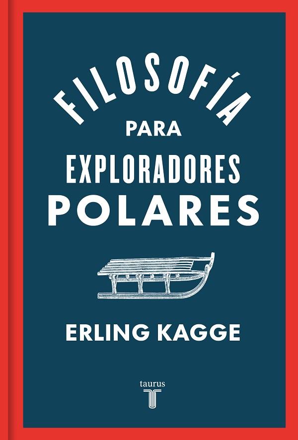 FILOSOFÍA PARA EXPLORADORES POLARES | 9788430624393 | KAGGE, ERLING | Cooperativa Cultural Rocaguinarda