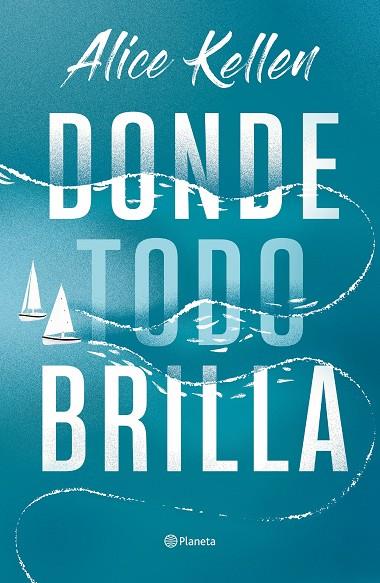 DONDE TODO BRILLA | 9788408269281 | KELLEN, ALICE | Cooperativa Cultural Rocaguinarda