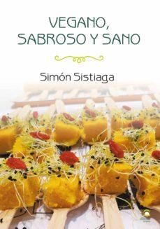 VEGANO, SABROSO Y SANO | 9788498274806 | SISTIAGA, SIMÓN | Cooperativa Cultural Rocaguinarda
