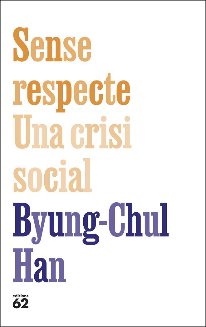 SENSE RESPECTE. UNA CRISI SOCIAL | 9788429783957 | HAN, BYUNG-CHUL | Cooperativa Cultural Rocaguinarda